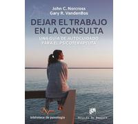 dejar el Trabajo En la consulta. Una Guía De Autocuidado para El Psicoterapeuta: 253 (Biblioteca de Psicología)