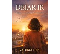 DEJAR IR: Cuando el amor deja de pedir explicaciones