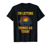 Dejar que las cosas vayan hoy Diseño de Camiseta