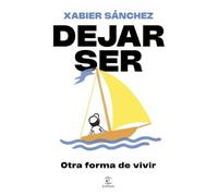 Dejar ser. Otra forma de vivir (Espasa Crecimiento personal)