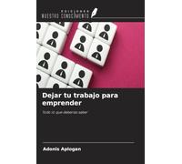 Dejar tu trabajo para emprender: Todo lo que deberías saber