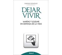 Dejar Vivir. Marías Y Lejeune En Defensa De La Vida (Bolsillo)