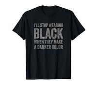 Dejaré de Usar Negro Cuando Hagan un Color más Oscuro Camiseta