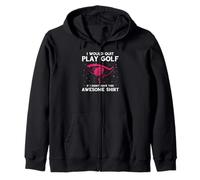 Dejaría el golf si no fuera por esta frase Sudadera con Capucha