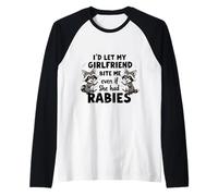 Dejaría Que mi Novia me mordiera Incluso si tuviera Rabia Camiseta Manga Raglan