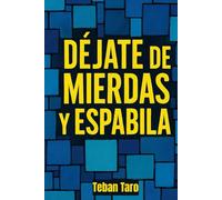 Déjate de mierdas y espabila