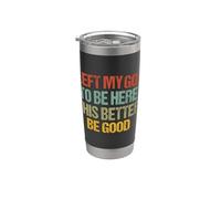 Dejé a mi cabra para estar aquí. Más vale que sea bueno. Vaso térmico de acero inoxidable de doble pared