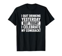 Dejé de Beber Ayer Pero Hoy celebro mi Regreso Camiseta
