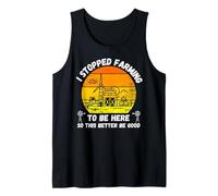 Dejé de cultivar para estar aquí, así que es mejor que sea bueno divertido Camiseta sin Mangas