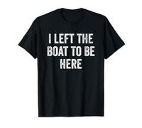 Dejé el barco para estar aquí, divertido capitán de pontones Camiseta
