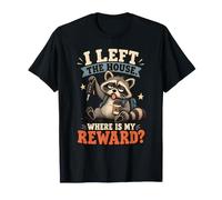 Dejé La Casa ¿dónde Está Mi Recompensa Divertido Mapache Camiseta