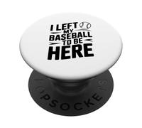 Dejé mi béisbol para Estar aquí PopSockets PopGrip Adhesivo