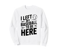 Dejé mi béisbol para Estar aquí Sudadera