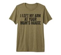 Dejé mi Brazo en la casa de tu mamá Divertido amputado Camiseta Premium