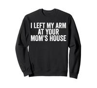 Dejé mi Brazo en la casa de tu mamá Divertido amputado Sudadera
