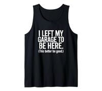 Dejé mi Garaje, Esto es Mejor ser Bueno - Entusiasta de los Coches Camiseta sin Mangas