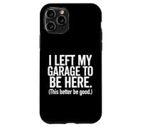 Dejé mi Garaje, Esto es Mejor ser Bueno - Entusiasta de los Coches Carcasa para iPhone 11 Pro