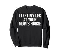 Dejé mi Pierna en casa de tu Madre, Gracioso amputado Sudadera