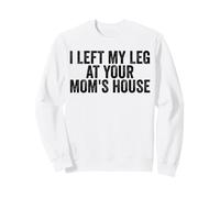 Dejé mi Pierna en casa de tu Madre, Gracioso amputado Sudadera