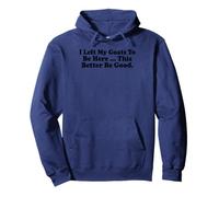 Dejé mis Cabras para Estar aquí. Más Vale Que Sea Bueno. Sudadera con Capucha