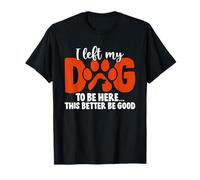 Dejé Que mi Perro estuviera aquí Este Mejor ser Bueno Cachorro introvertido Camiseta