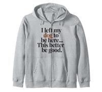 Dejé que mi perro estuviera aquí Esto mejor ser bueno Hombres Mujeres Sudadera con Capucha