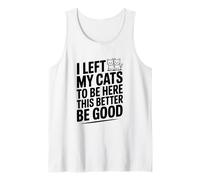 Dejé Que mis Gatos estuvieran aquí, Mejor Sea Bueno Camiseta sin Mangas