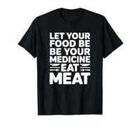 Deje Que su Comida Sea su Medicina Coma Carne Camiseta