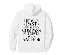 Deje Que su Pasado Sea su brújula Pero Nunca su Ancla Cita Sudadera con Capucha
