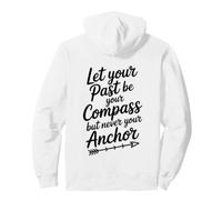Deje Que su Pasado Sea su brújula Pero Nunca su Ancla Cita Sudadera con Capucha