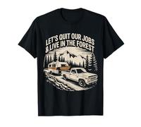 Dejemos Nuestros Trabajos Y Vivamos En El Bosque Al Aire Libre Vida Camping Camiseta