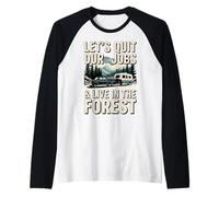 Dejemos Nuestros Trabajos Y Vivamos En El Bosque Al Aire Libre Vida Camping Camiseta Manga Raglan