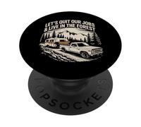 Dejemos Nuestros Trabajos Y Vivamos En El Bosque Al Aire Libre Vida Camping PopSockets PopGrip Adhesivo