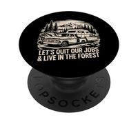 Dejemos Nuestros Trabajos Y Vivamos En El Bosque Al Aire Libre Vida Camping PopSockets PopGrip Adhesivo
