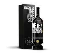 «Dejen de prohibir tanto porque ya no alcanzo a desobedecer todo» Mensaje en una Botella. Vino Tinto Premium Reserva 12 Meses MBS Martín Berasategui System + Gift Box. Etiqueta Negra PERSONALIZABLE