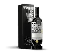 «Dejen de prohibir tanto porque ya no alcanzo a desobedecer todo» Mensaje en una Botella. Vino Tinto Premium Reserva 12 Meses MBS Martín Berasategui System + Gift Box. Etiqueta Blanca PERSONALIZABLE
