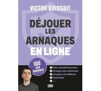 Déjouer les arnaques en ligne: 100 cas concrets