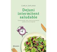 Dejuni intermitent saludable: Guanya energia i salut, millora el teu descans i potencia la teva longevitat (Altres cuina)