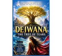 DEJWANA: The Tree of Tears: An Epic Dark Fantasy of Love, Sacrifice, Demons, and Ancient Magic