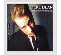 Deke Dean - Where Can She Be