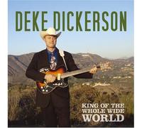 Deke Dickerson - King of the Whole Wide World