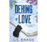 Deking at Love: A Second Chance Hockey Romance Novella (The Playmakers Series)