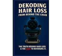 Dekoding Hair loss from behind the chair: A Barber’s Guide to Hormones, Healing, and the Cheat Kode for Regrowth