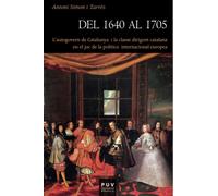 Del 1640 al 1705: L'autogovern de Catalunya i la classe dirigent catalana en el joc de la politica internacional europea: 122 (Història)