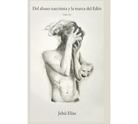 Del abuso narcisista y la marca del Edén: Perspectiva teológica y testimonial (El retorno a casa)