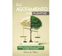 Del agotamiento a la plenitud: Hábitos comprobados para restaurar la energía y el propósito