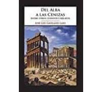 Del Alba A Las Cenizas: Entre Otros Cuentos Y Relatos