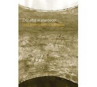 Del alba al atardecer (MONOGRAFIAS Y CATALOGOS)