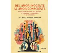 Del amor inocente al amor consciente: 1 (Ficción)