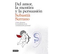 Del amor, la mentira y la persuasión: Cómo alcanzar la excelencia en la comunicación personal (Imago Mundi)